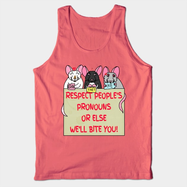 Respect People's Pronouns Or Else We'll Bite You! (Full Color Version) Tank Top by Rad Rat Studios